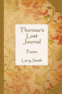 Thoreau's Lost Journal: Poems by Larry Smith