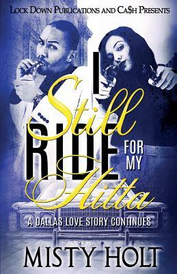 I Still Ride for My Hitta: A Dallas Love Story Continues by Misty Holt