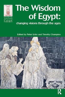 The Wisdom of Egypt: Changing Visions Through the Ages by 