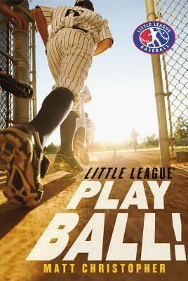 Little League: Play Ball! by Matt Christopher