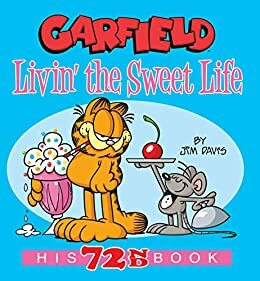 Garfield Livin' the Sweet Life: His 72nd Book by Jim Davis