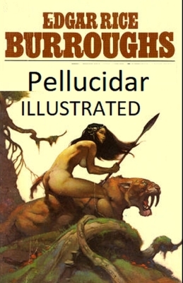 Pellucidar Illustrated by Edgar Rice Burroughs