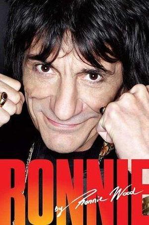 Ronnie: The Autobiography by Ronnie Wood, Ronnie Wood