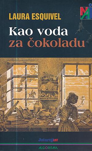 Kao voda za čokoladu by Laura Esquivel