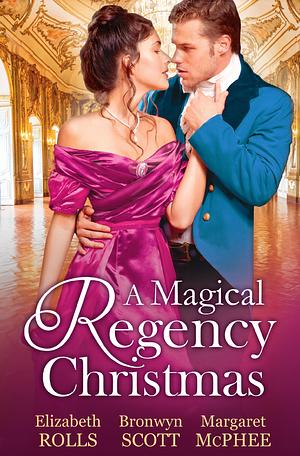 A Magical Regency Christmas - 3 Book Box Set by Bronwyn Scott, Elizabeth Rolls, Elizabeth Rolls, Margaret McPhee