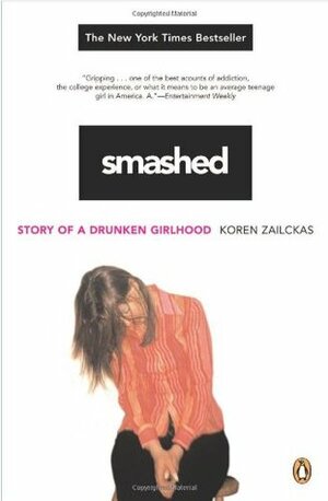 Smashed: Growing Up a Drunk Girl by Koren Zailckas