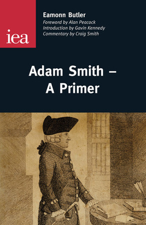 Adam Smith—A Primer by Gavin Kennedy, Craig Smith, Eamonn Butler