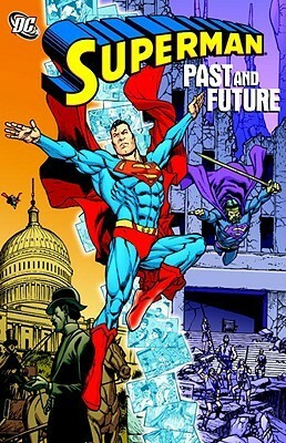 Superman: Past and Future by Al Plastino, Keith Pollard, Curt Swan, Cary Bates, Jerry Siegel, Elliot S! Maggin