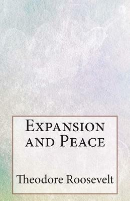 Expansion and Peace by Theodore Roosevelt