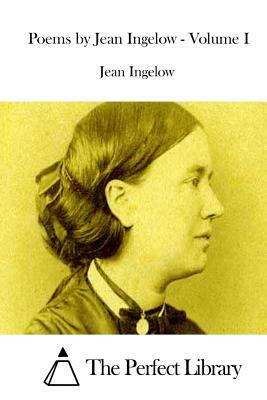 Poems by Jean Ingelow - Volume I by Jean Ingelow