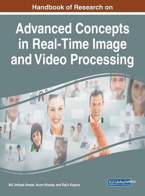 Handbook of Research on Advanced Concepts in Real-Time Image and Video Processing by 