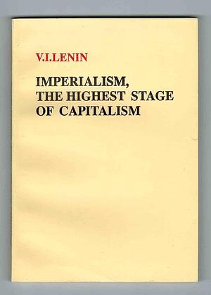 Imperialism, The Highest Stage of Capitalism by Vladimir Lenin