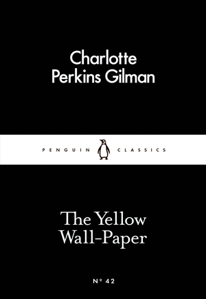 The Yellow Wallpaper by Charlotte Perkins Gilman