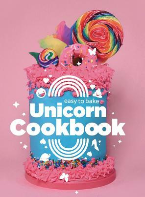 Easy To Bake Unicorn Cookbook by Luke Stoffel