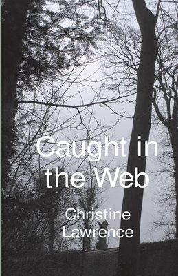 Caught in the Web by Christine Lawrence