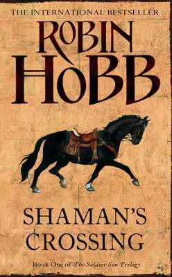 Shaman's Crossing. Book One Of The Soldier Son Trilogy by Robin Hobb