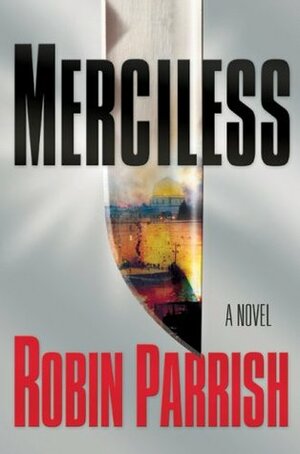 Merciless by Robin Parrish