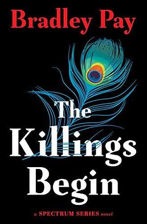 The Killings Begin: Women's Fiction with a Twisted Crime by Bradley Pay, Bradley Pay