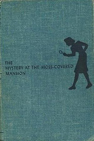 The Mystery At The Moss-Covered Mansion by Carolyn Keene, Carolyn Keene