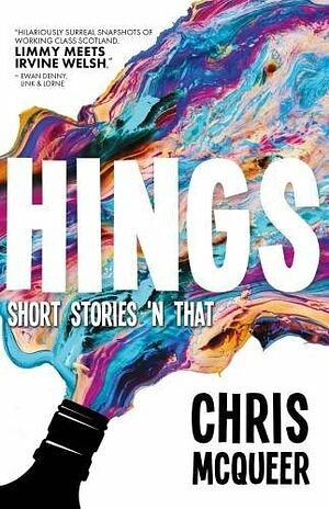 Hings by Chris McQueer