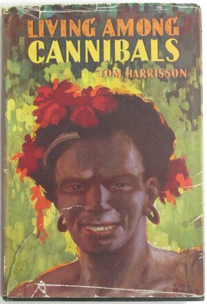 Living Among Cannibals by Tom Harrisson