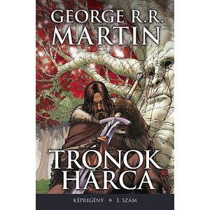 Trónok harca képregény 1. szám by George R.R. Martin, Tommy Patterson, Daniel Abraham