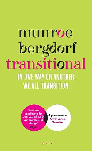 Transitional: In One Way or Another, We All Transition by Munroe Bergdorf