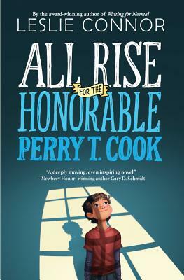 All Rise for the Honorable Perry T. Cook by Leslie Connor