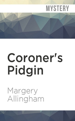 Coroner's Pidgin by Margery Allingham