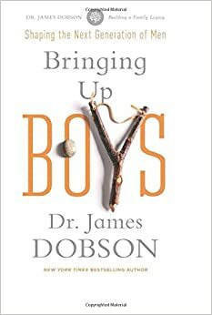 Bringing Up Boys by James C. Dobson