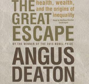 The Great Escape: Health, Wealth, and the Origins of Inequality by Angus Deaton