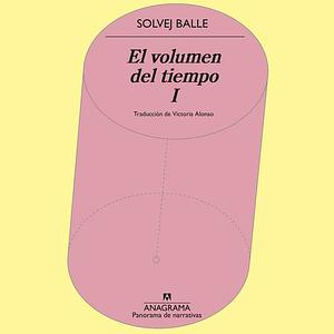 El Volumen del Tiempo I by Solvej Balle