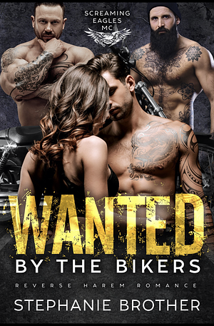 Wanted by the Bikers by Stephanie Brother
