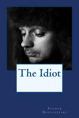 The Idiot by Fyodor Dostoevsky