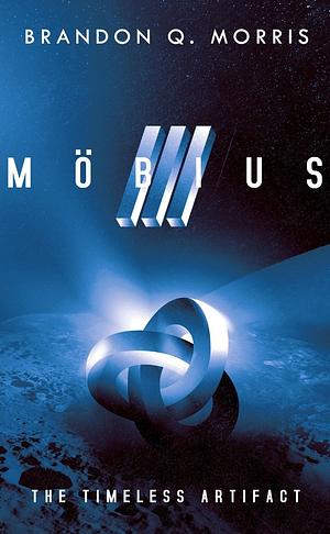 Möbius 3: The Timeless Artifact by Brandon Q. Morris