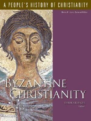 Byzantine Christianity, Volume 3 by Derek Krueger