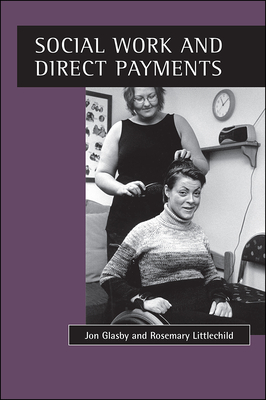 Social Work and Direct Payments by Jon Glasby, Rosemary Littlechild