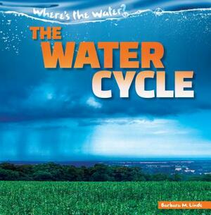 The Water Cycle by Barbara Linde