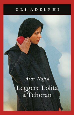 Leggere Lolita a Teheran by Azar Nafisi
