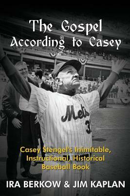 The Gospel According to Casey by Ira Berkow, Jim Kaplan