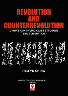 Revolution and Counter-Revolution: China's Continuing Class Struggle Since Liberation by Pao-Yu Ching