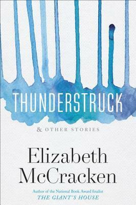 Thunderstruck & Other Stories by Elizabeth McCracken