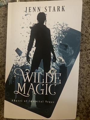 Wilde Magic: Immortal Vegas, Book 1 by Jenn Stark