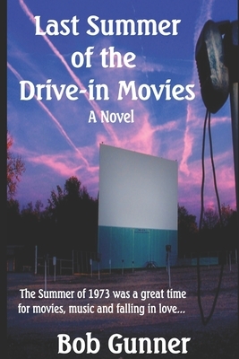 Last Summer of the Drive-In Movies by Bob Gunner