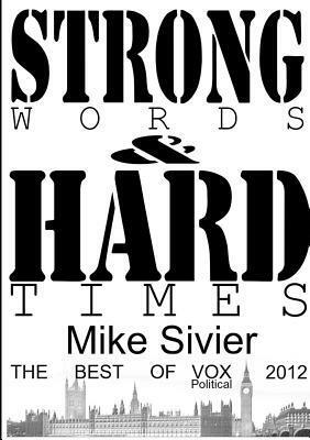 Vox Political: Strong Words and Hard Times by Mike Sivier