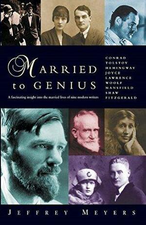 Married to Genius: A fascinating insight into the married lives of nine modern writers. by Jeffrey Meyers