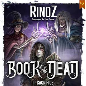 Book of the Dead 2: Sacrifice: A LitRPG Adventure by RinoZ