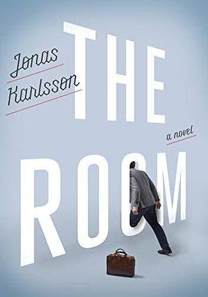 The Room: A Novel by Jonas Karlsson by Jonas Karlsson, Jonas Karlsson