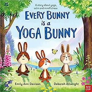 Every Bunny is a Yoga Bunny by Emily Ann Davison