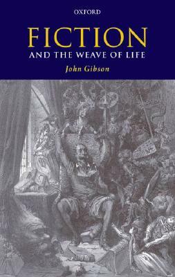 Fiction and the Weave of Life by John Gibson